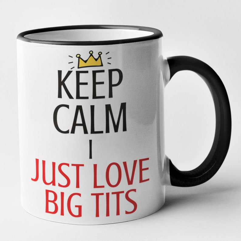 Keep Calm I Just Love Big Tits Mug Rude Novelty Funny Gift Black