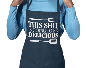 This Shit Is Going To Be Delicious Funny Cooking Apron / Novelty Funny Cook Pro Cooker Friend Joke BBQ Grill Birthday Christmas Present Chef
