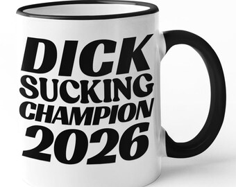 Dick Sucking Champion 2026 Mug / Funny Rude Coffee Cup Novelty Gift Lad Banter / Love Cock Friend Birthday Christmas