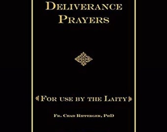 Deliverance Prayers: For Use by the Laity Paperback – December 10, 2016 by Fr. Chad A Ripperger PhD (Author)