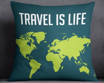 Travel Is Life Throw Pillow | World Map Travel Gift | Travel Addict Quote | Blue And Green Square Zippered Polyester Cover & Insert