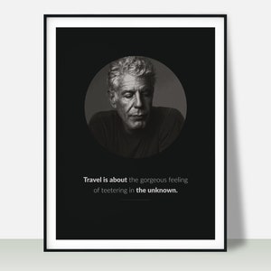 Anthony Bourdain Quote Printable Wall Poster Print, Travel Is About The Unknown, Travel Home Decor