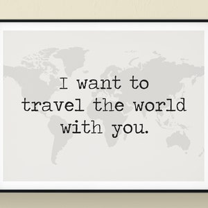 Ik wil reizen de wereld met u afdrukbare Wall afdrukken, reizen Home decor poster, reizen de wereld inspiratie kunst