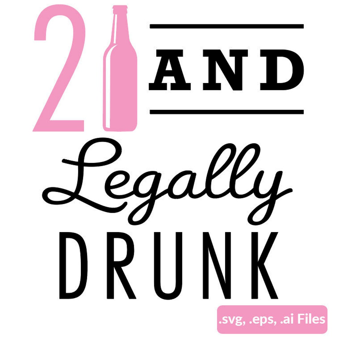 21 And Legally Drunk Digital File ai eps svg Etsy