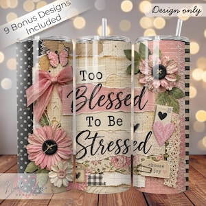 Too Blessed To Be Stressed Tumbler Wrap PNG | 20oz Skinny Sublimation | Vintage Scrapbook Floral Coquette Design | Faith Quote Bundle