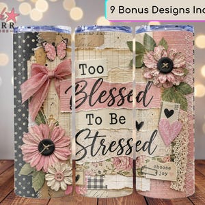 May include: A set of three stainless steel tumblers with a collage design. The design includes pink flowers, butterflies, bows, and the text "Too Blessed To Be Stressed". The tumblers are decorated with a variety of textures and patterns.