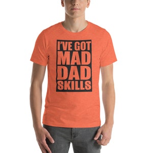 I&#39;ve Got Mad Dad Skills Short-Sleeve Unisex T-Shirt