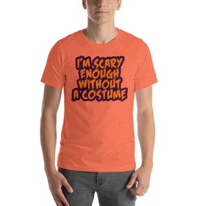 Scary Without a Costume Halloween Short-Sleeve Unisex T-Shirt