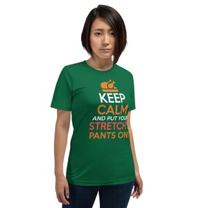 Keep Calm and Put Your Stretchy Pants On Thanksgiving Short-Sleeve Unisex T-Shirt
