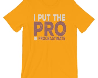 I Put the Pro in Procrastinate Short-Sleeve Unisex T-Shirt