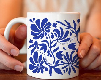 Fuck The Patriarchy Mug, Floral Blue Chinoiserie Mug, Democrat Feminist Mug