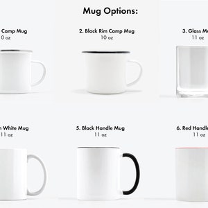 May include: Six different mug options, including a silver camp mug, a black rim camp mug, a glass mug, a plain white mug, a black handle mug, and a red handle mug. The mugs are all white except for the glass mug, which is clear. The mugs are all 10 or 11 ounces.