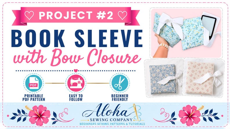 K&ouml;nnte beinhalten: Eine N&auml;hprojektanleitung f&uuml;r eine Buchh&uuml;lle mit Schleifenverschluss, mit dem Text PROJECT #2 BOOK SLEEVE with Bow Closure, Aloha Sewing Company, sowie Symbolen f&uuml;r PDF-Schnittmuster, N&auml;hmaschine und Schere, inklusive Abbildungen von floralen Stoffh&uuml;llen.