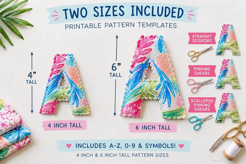 May include: Printable pattern templates for the letter A in 4-inch and 6-inch sizes. The fabric features a colorful floral pattern with pink, blue, and green leaves. Includes straight scissors, pinking shears, and scalloped pinking shears examples.