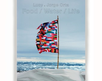 Food Water Life (fr): Lucy + Jorge Orta