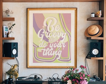 Be Groovy 70s Retro Home Decor Poster: Floral Vintage Wall Art