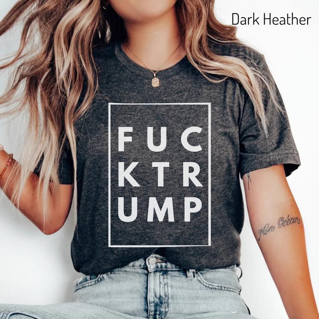 Fuck Trump Shirt, Donald Trump Shirt, Leftist Shirt, Anti Trump Shirt ...
