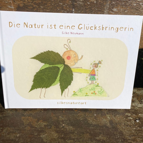 Bilderbuch "Die Natur ist eine Glücksbringerin"