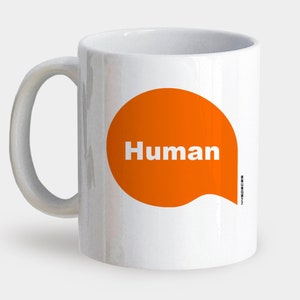 Funny Slogan Coffee Mug - Human Mug - Funny Unisex Mug - Unique Mug Gift - Best Friend Mug – Gift for Coworker - Office Mug - 45spaces