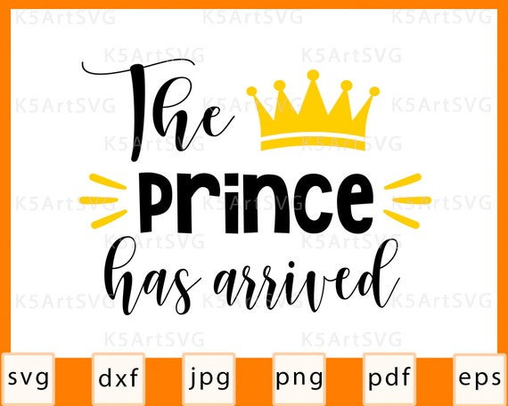 Download Clip Art Svg For Cricut The Prince Has Arrived Svg Prince Arrived Svg Baby Boy Svg Cut Files Newborn Svg Boy Nursery Svg New Born Png Eps Art Collectibles