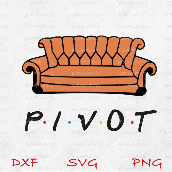 Pivot Couch SVG, Friends funny sayings svg, Central Perk, Friends inspired svg png dxf