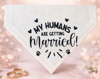 Dog Bandana * My Humans are Getting Married * White Wedding Announcement Design * Slips over the Collar * XS, Small, Medium ,Large