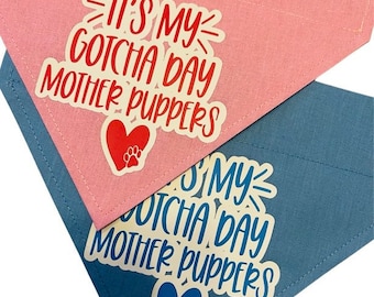 Dog Bandana *Its My Gotcha Day * Mothers Puppers * Design *Slips over the Collar * XS, Small, Medium ,Large