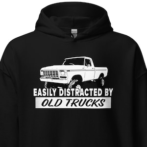 Easily Distracted By Old Trucks | Dentside Pickup Truck Hoodie | Classic Ford Truck Sweatshirt | Car Enthusiast Gift For Him