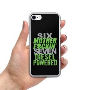 May include: A black phone case with a white and green graphic that says "Six Mother Fockin' Seven Diesel Powered".