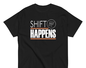 Shift Happens T-Shirt: Funny Car Enthusiast Manual Transmission Tee