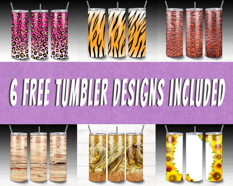 May include: Six different designs for sublimation tumblers. The designs include leopard print, tiger stripes, wood grain, marble, and sunflowers.  The text "6 FREE TUMBLER DESIGNS INCLUDED" is displayed in white letters on a purple background.