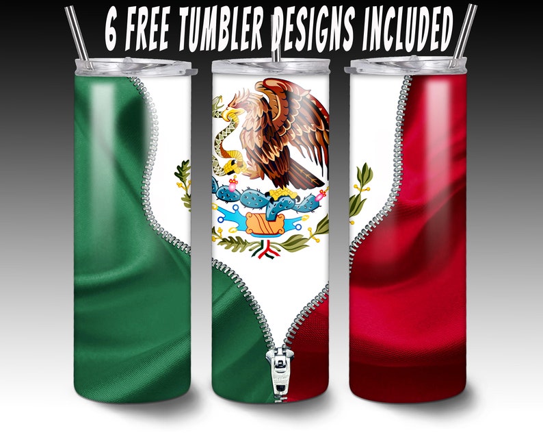 May include: Three stainless steel tumblers with a zipper design and the Mexican flag. The flag is split into three sections: green, white with the Mexican coat of arms, and red. The text "6 FREE TUMBLER DESIGNS INCLUDED" is at the top of the image.