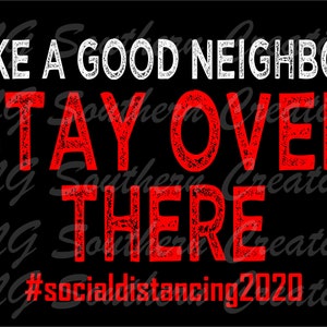 Like A Good Neighbor Stay Over There