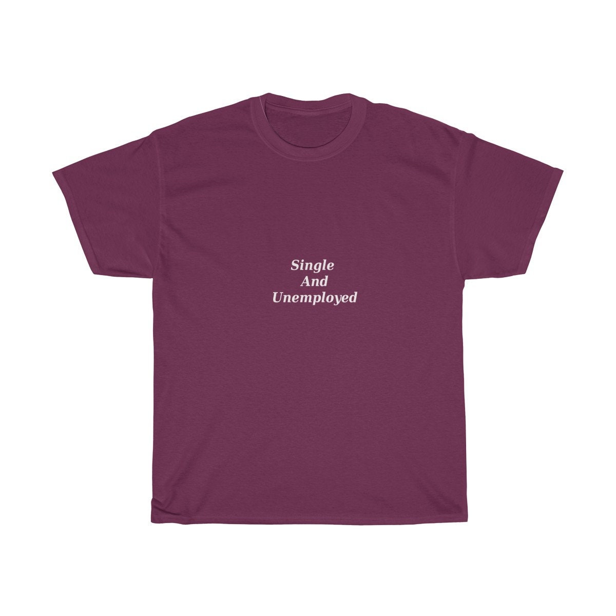 Single and Unemployed T-shirt Funny T-shirt Sarcastic - Etsy Denmark Single and Unemployed T-shirt Funny T-shirt Sarcastic - Etsy Denmark