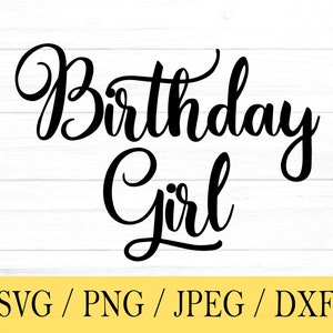 Birthday Girl SVG, svg, png, dxf, jpeg, Digital Download, Cut File, Cricut, Silhouette, Glowforge, Svg files for cricut