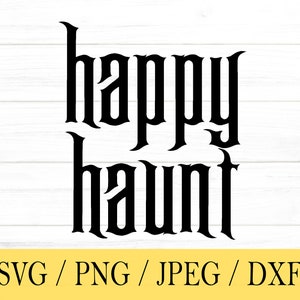 Happy Haunt SVG, Halloween, svg, png, dxf, jpeg, Digital Download, Cut File, Cricut, Silhouette, Glowforge, Svg files for cricut