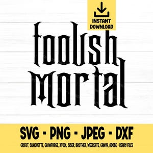 Foolish Mortal SVG, Halloween, svg, png, dxf, jpeg, Digital Download, Cut File, Cricut, Silhouette, Glowforge, Svg files for cricut