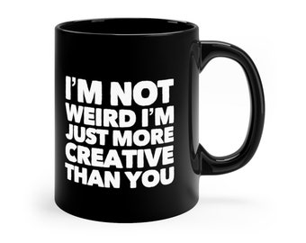 Im More Creative Than You - Hysterical/Sarcasm/Funny/Humorous Gift Work Boss Black Coffee Mug, 11oz