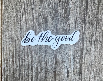 Be The Good Script Sticker
