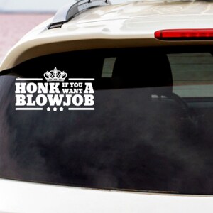 Honk If You Want A Blowjob Funny Car Window Bumper Decals Stickers ...