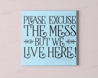 Please Excuse The Mess We Live Here Etsy