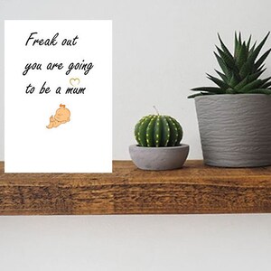 Freak Out You Are Going To Be A Mum Greeting Card