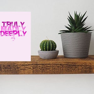 Truly Deeply Madly Greeting Card