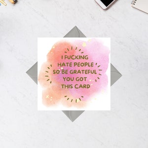 "I Fake Hass, So Be Grateful You Got This Card - ""Geburtstagskarte"" lustige Rude Square Grußkarte."