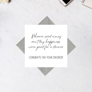 Quien dijo que el dinero no puede comprar la felicidad nunca pagó por un divorcio Felicidades por tu plaza divertida de divorcio Tarjetas de felicitación