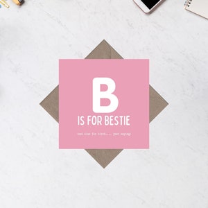 B is voor Bestie en Bitch End grappige vierkante verjaardag wenskaart