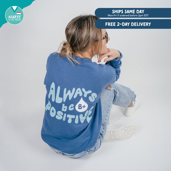 Always B+ Positive Sweatshirt | Limited Release