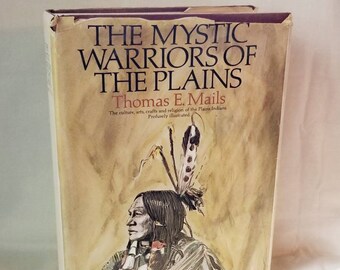 The Mystic Warriors of the Plains - Hardcover Book by Thomas E. Mills - 1972 First Edition