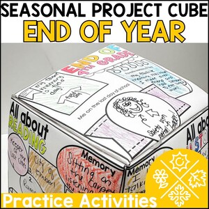 May include: A white, foldable cube with the text "SEASONAL PROJECT CUBE END OF YEAR" in yellow. The cube is decorated with drawings and text, including "All about READING" and "Practice Activities". The cube is designed for end-of-year activities.