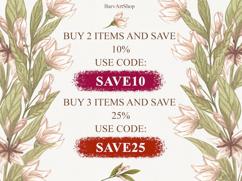 May include: A floral design with a white background and text that reads "BUY 2 ITEMS AND SAVE 10% USE CODE: SAVE10 BUY 3 ITEMS AND SAVE 25% USE CODE: SAVE25"